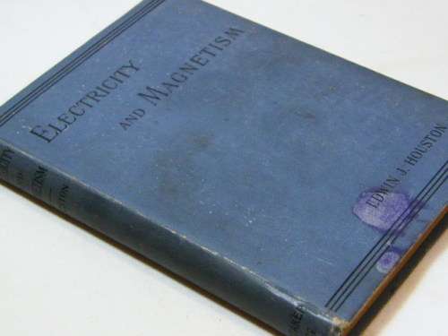 Electricity & Magnetism - 1894 edition by EJ Houston