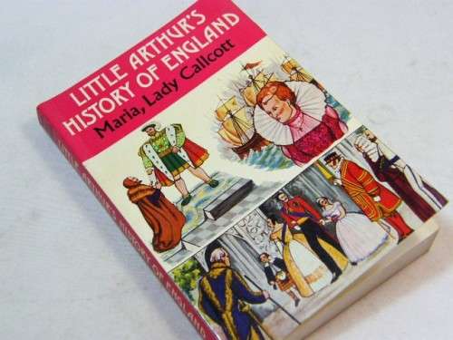 Little Arthur`s history of England by Maria, Lady Callcott - The Century edition