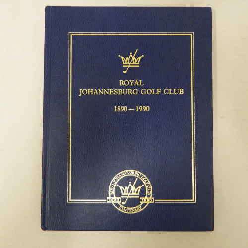 Royal Johannesburg Golf Club 1890 - 1990 by Hal Snow - Excellent condition