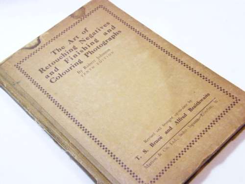The art of retouching negatives & finishing & colouring photographs by Robert Johnson - 10th edition