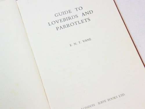 Guide to Lovebirds and parrotlets by E.N.T Vane - 1967