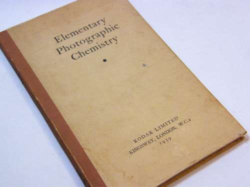 Elementary photographic chemistry published by Kodak Limited Kingsway, London WC2 - 1939