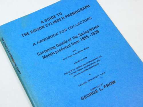1970 issue - A guide to the Edison Cylinder Phonograph - a handbook for collectors