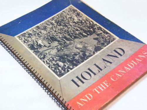 Holland and the Canadians with 150 photographs by Major Norman Phillips