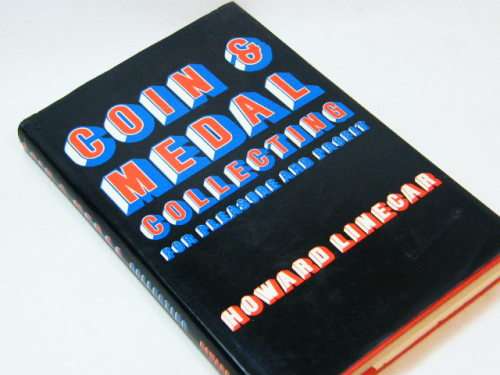 Coin and medal collecting for pleasure and profit by Howard Linecar