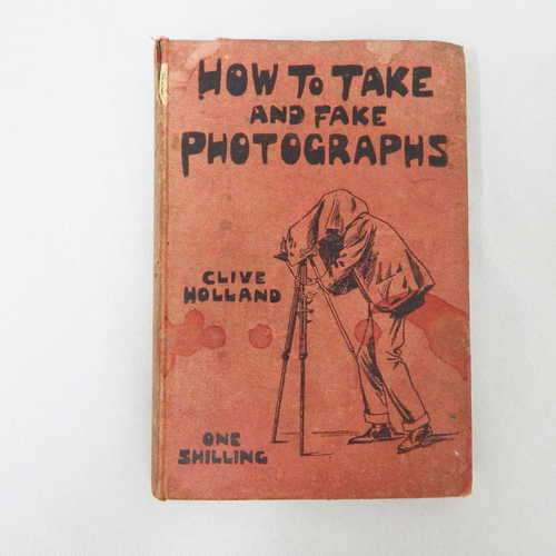 How to take and fake photographs by Clive Holland