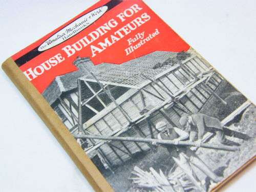 House Building for amateurs - fully illustrated - amateur mechanic and work handbook
