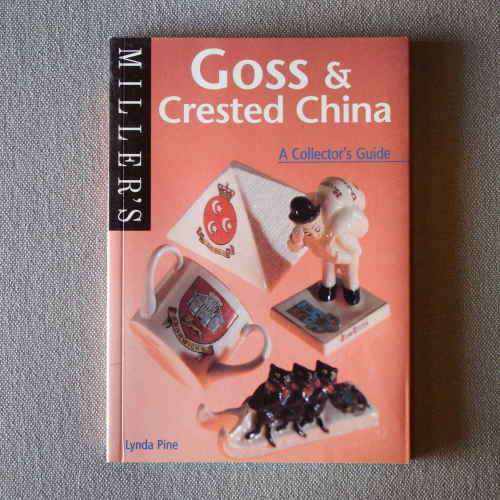 Millers Goss and Crested China - a Collector`s guide by Lynda Pine
