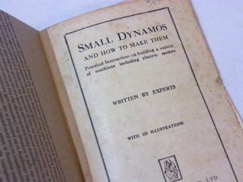 Small Dynamos and how to make them - written by experts - well used - some loose pages