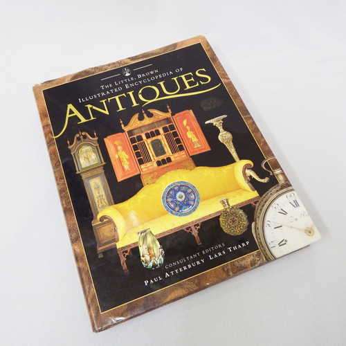 The little, brown illustrated encyclopedia of Antiques by Paul Atterbury and Lars Tharp