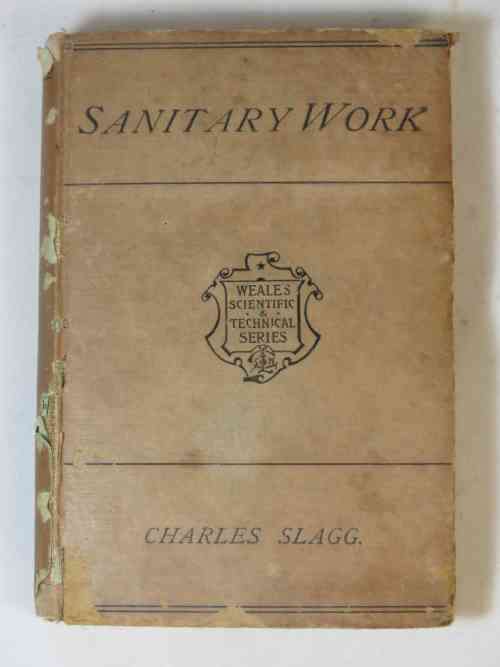 Weale`s Scientific and Technical Series - Sanitary work by Charles Slagg