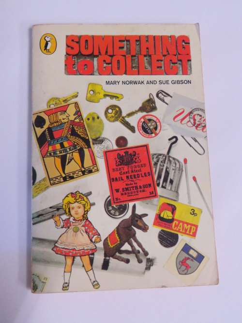 Something to collect by Mary Norwak and Sue Gibson - Some pages loose