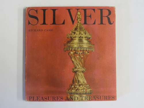 Silver, pleasures and treasures by Richard Came