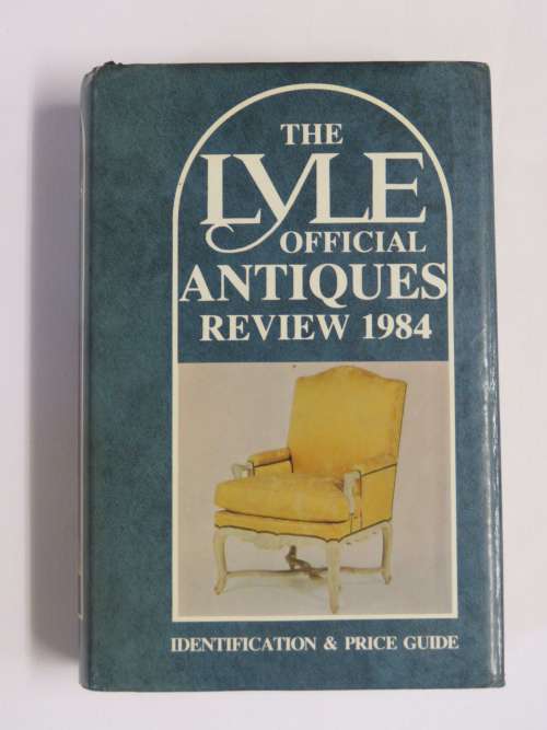 The Lyle official antiques review 1984 - Identificatioin and price guide