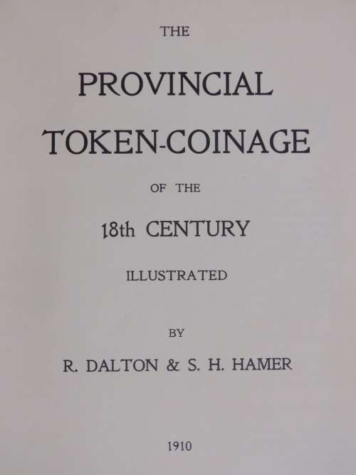 The provincial token - Coinage of the 18th century illustrated by R.Dalton and S.H. Hamper - Reprint