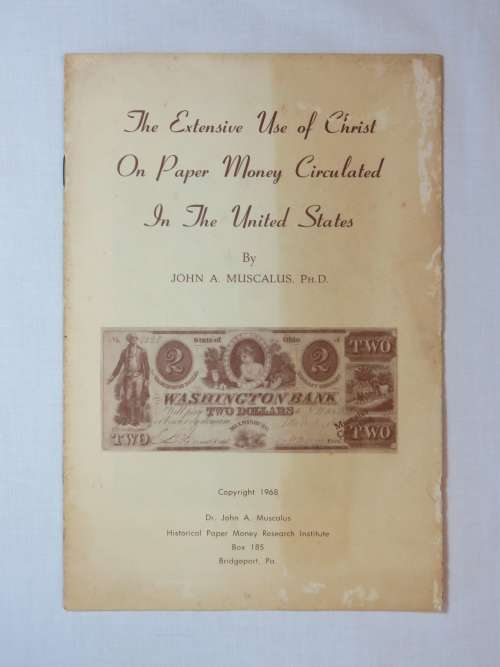 The extensive use of Christ on paper money circulated in the United States by John A. Muscalus