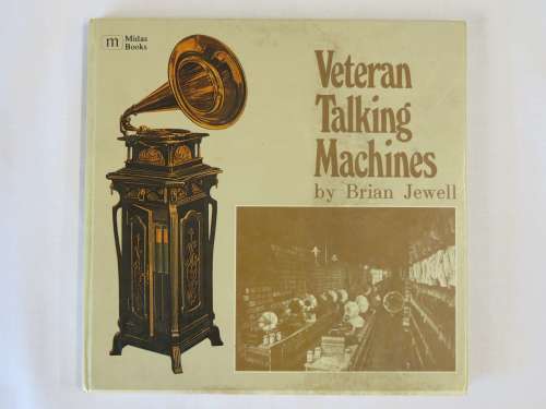 Veteran Talking Machines by Brian Jewell