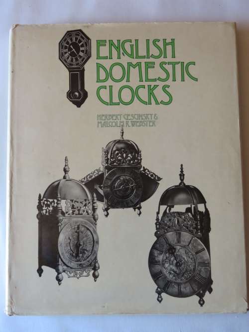 English domestic clocks by Herbert Cescinsky and Malcolm R. Webster
