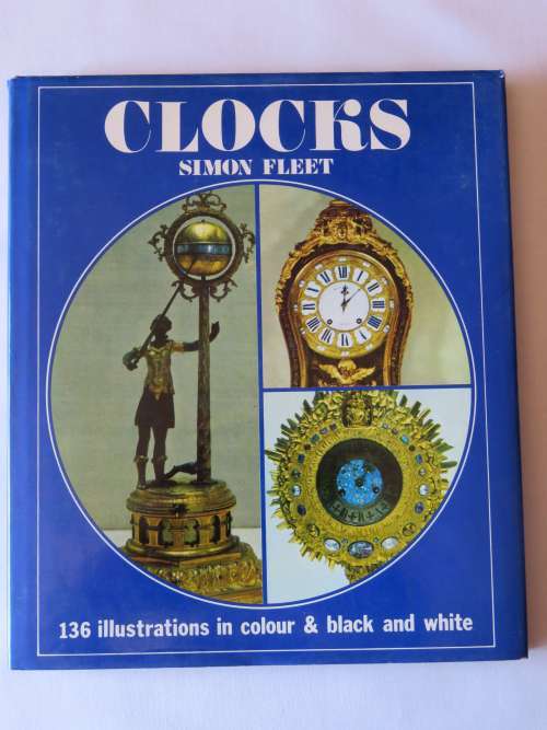 Clocks by Simon Fleet - 136 illustrations in colour and in black and white