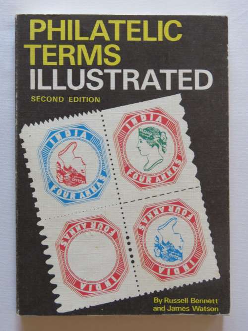 Philatelic term illustrated - Second edition by Russell Bennett and James Watson