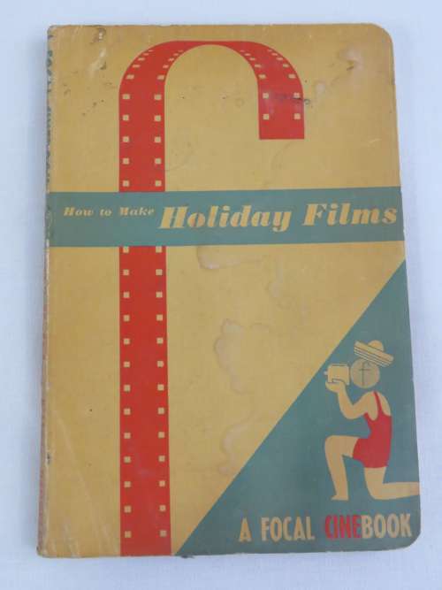 How to make holiday films by H.Baddeley - 1957 second edition