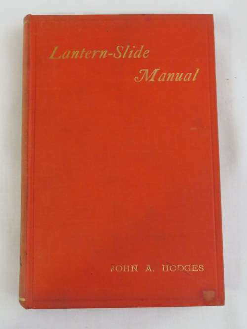 Lantern-Slide manual by John A.Hodges