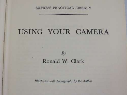 Using your camera by RW Clark - 1961 First edition