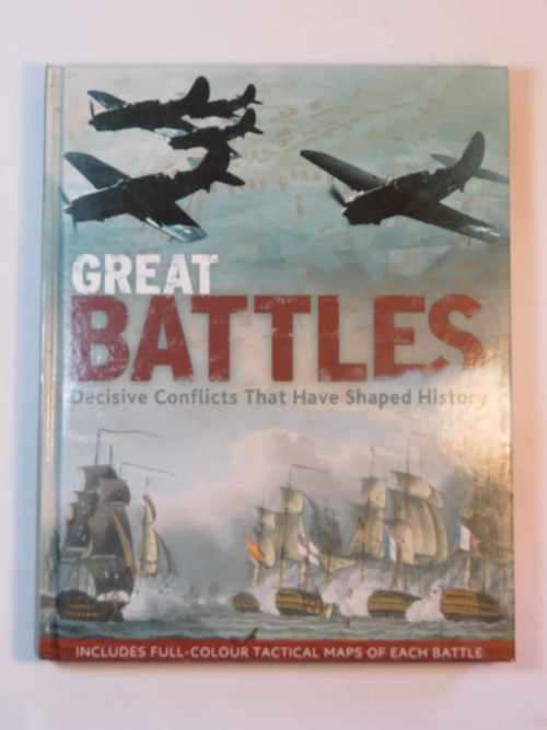 Great Battles - With full-colour tectical maps of each battle