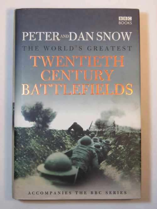 The World`s greatest 20th century battlefields by Peter and Dan Snow