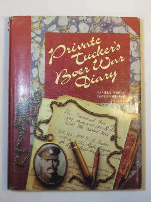 Private Tucker's Boer War diary by Pamela Todd and David Fordham