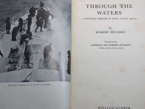 Through the Waters - A Gunnery Officer in HMS Scylla 1942-43 by Robert Hughes
