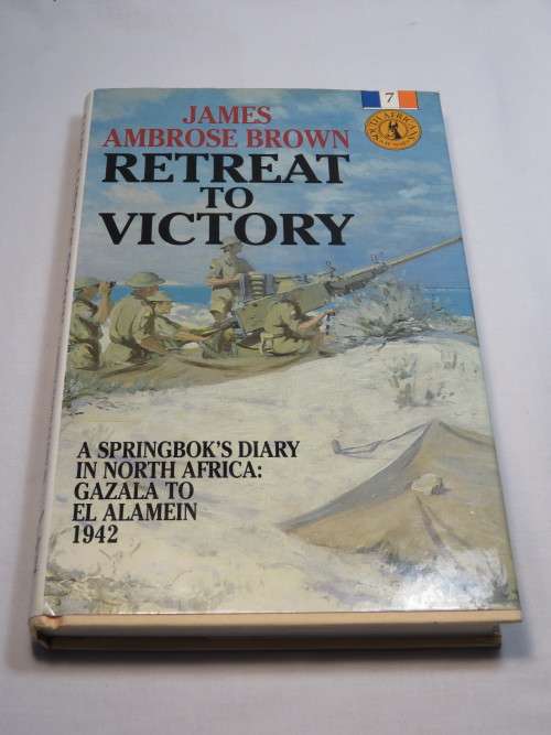 Retreat to Victory by James Ambrose Brown - South Africans at war series