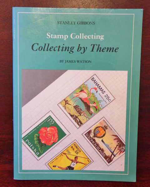 Stamp Collecting - Collecting by Theme by James Watson - 1983 Edition
