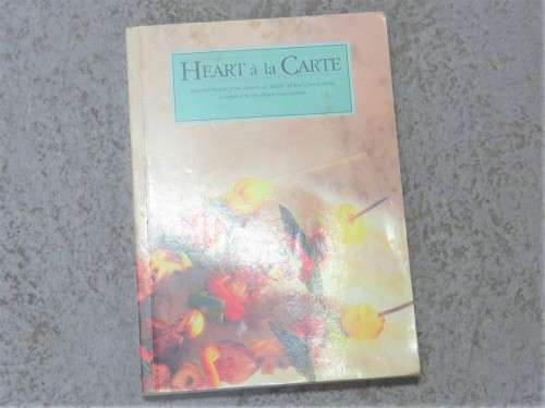 Heart à la Carte - Selected recipes from 16 of SA`s finest cooks
