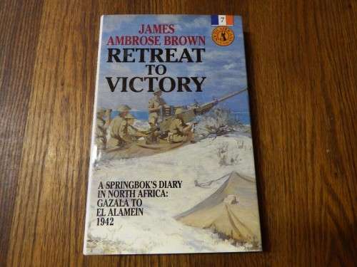 Retreat to Victory - James Ambrose Brown - South Africans at war - Volume 7
