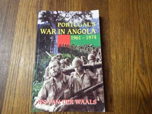 Portugal`s War in Angola 1961-1974 - WS van der Waals