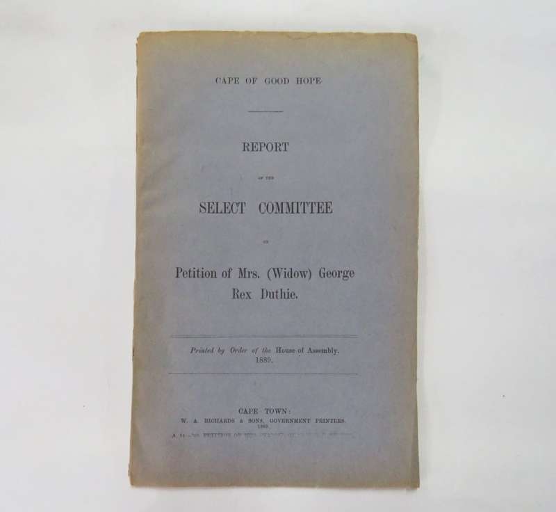 Cape of Good Hope report of the select committee on petition of widow George Rex Duthie - 1889
