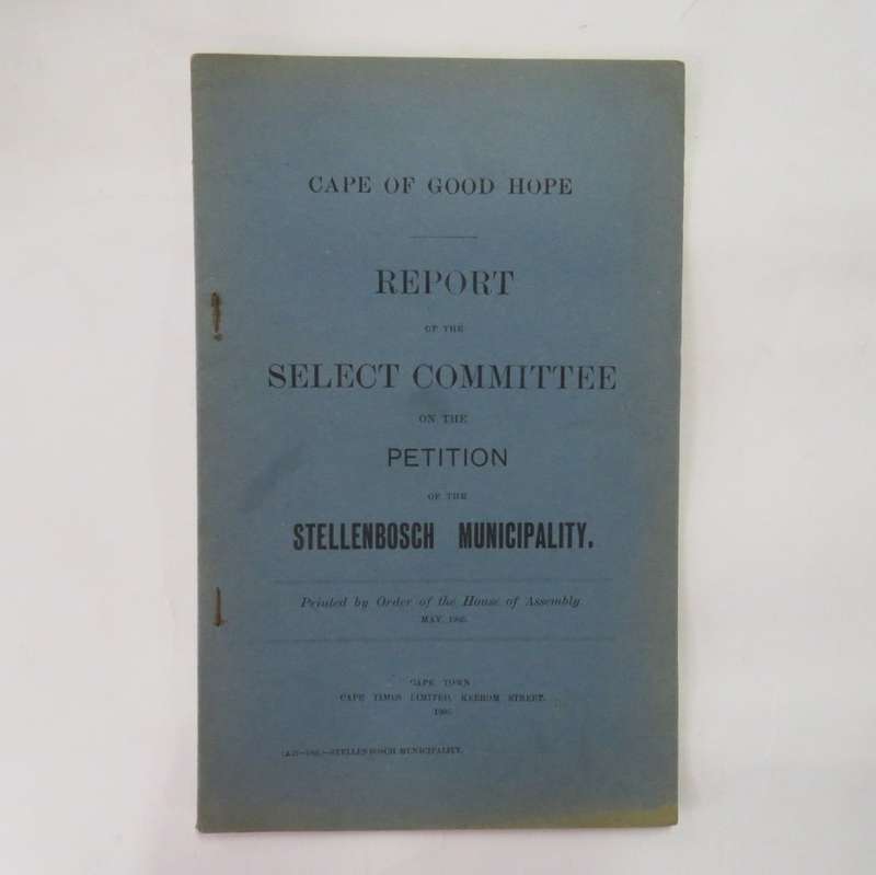 Cape of Good Hope report of the select committee on the petition of the Stellenbosch Municipality