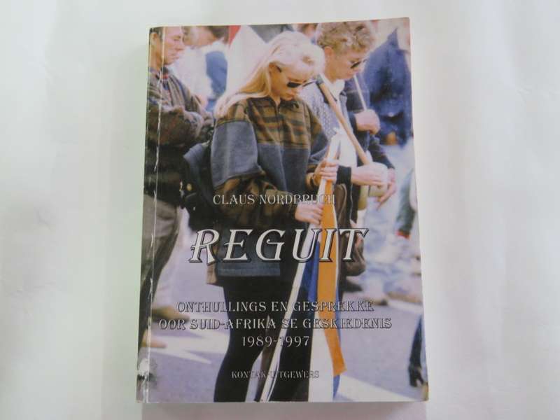 Reguit - Claus Nordbruch - Onthuillings en gesprekke oor Suid-Afrika se geskiedenis 1989-1997