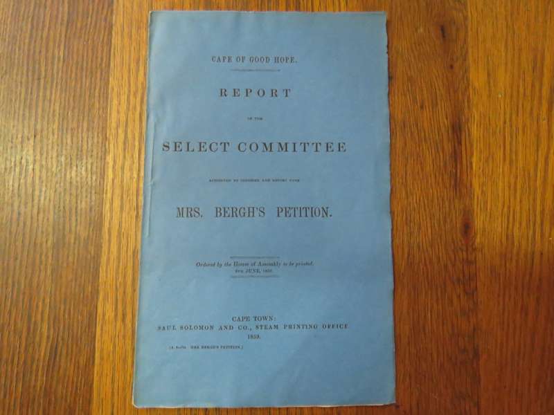 Cape of Good op report of the select committee on MRS BERGH`S petition on claiming compensation