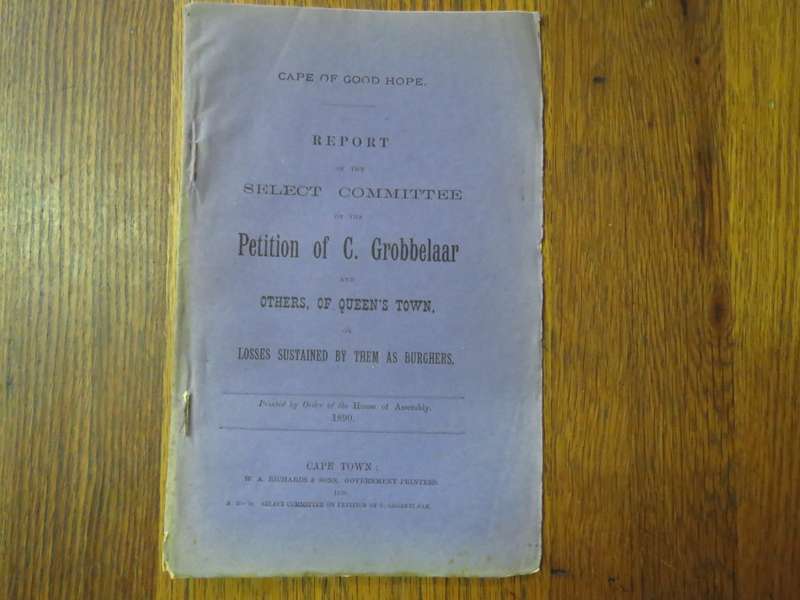 Cape Of Good Hope 189. report by the select committee on the petition of C Grobbelaar and others