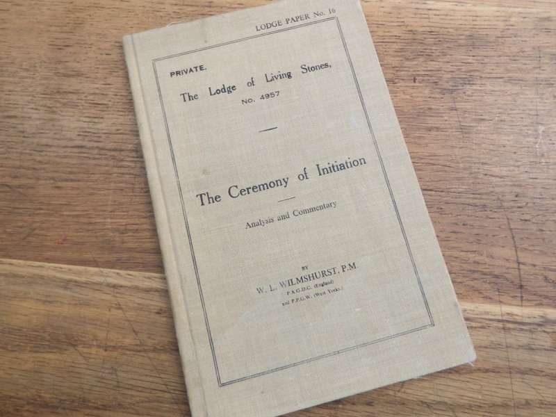 The Ceremony of Initiation by W.L. Wilmshurst - 1953 Privately printed - The Lodge of living stones
