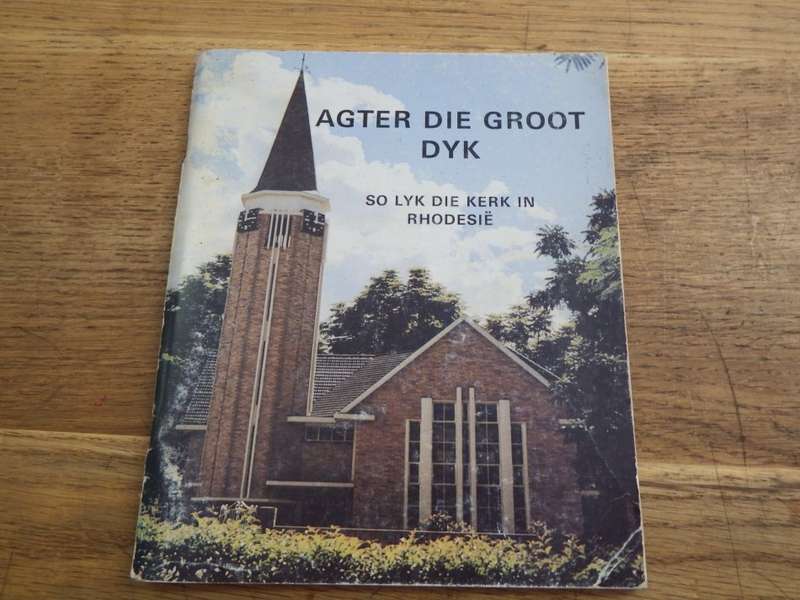 Agter die groot Dyk - So lyk die kerk in Rhodesia - Ds. L. Oosthuizen