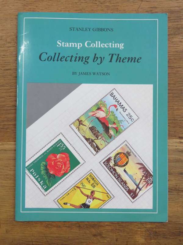 Stanley Gibbons: Collecting by Theme by James Watson