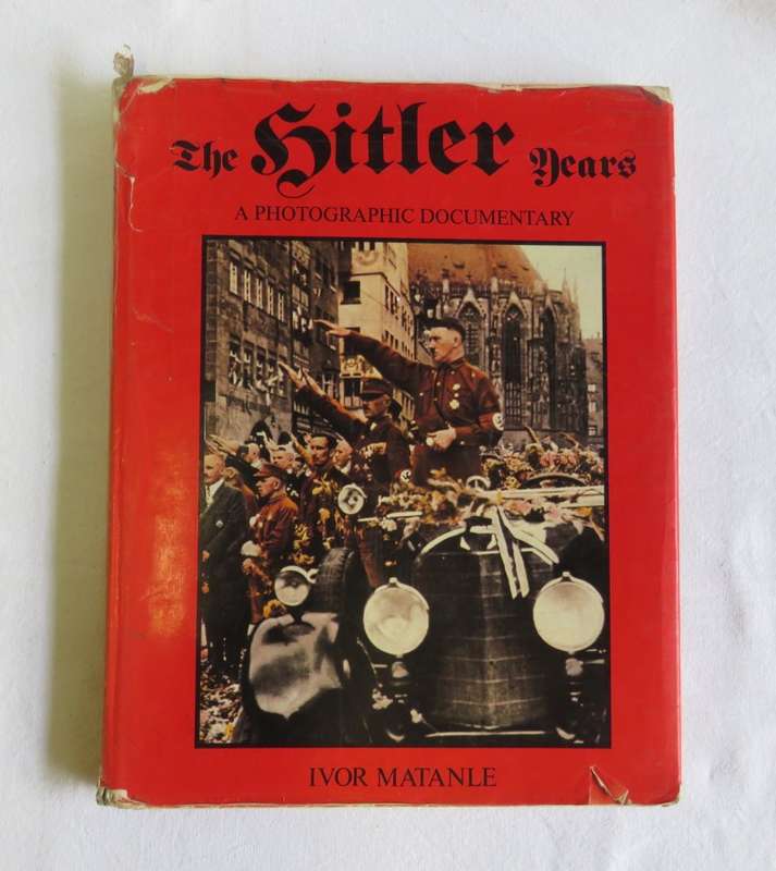 The Hitler years - a Photographic documentary by Ivor Matanle - Well used
