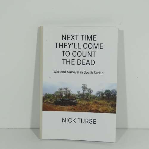 Next time they`ll come to count the dead - War and Survival in South Sudan - 2016