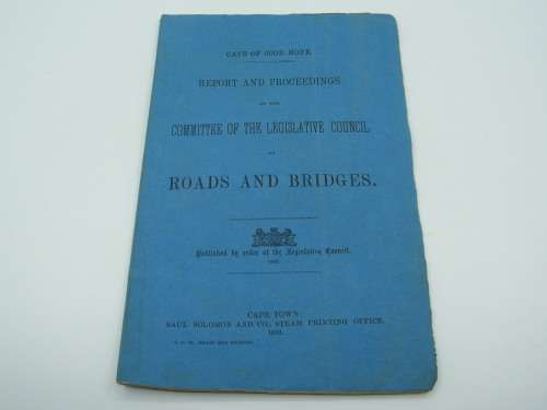 1862 Cape of Good Hope report and proceedings ordered by the Legislative Council on Roads & Bridges
