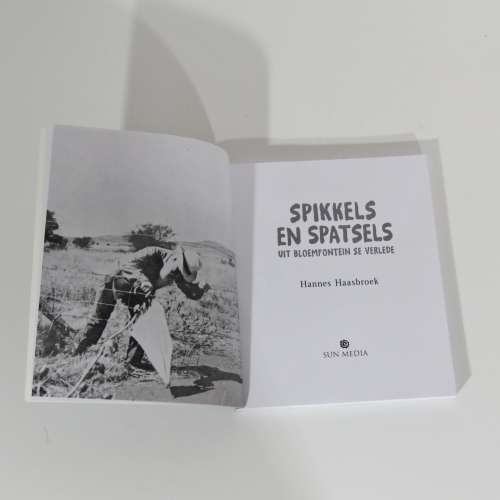 Spikkels en spatsels uit Bloemfontein se verlede - Hannes Haasbroek - 2017 - Unused