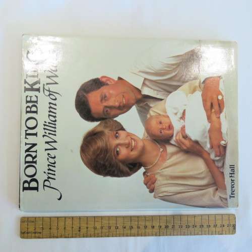Born to be a King - Prince William of Wales by Trevor Hall