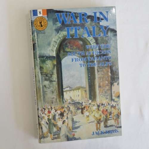 War in Italy with the South Africans from Taranto to the Alps - Jack Kross - South Africans at war